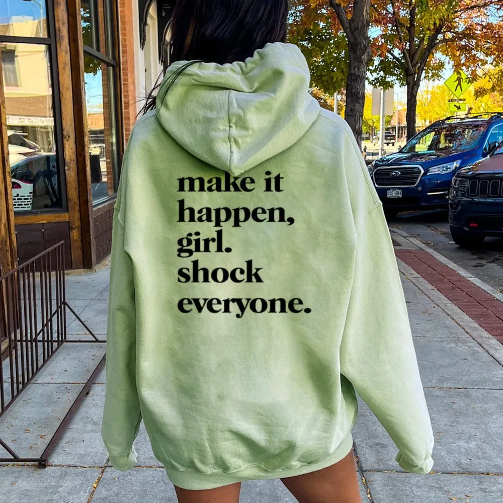 Women MAKE IT HAPPEN GIRL SHOCK EVERYONE Graphic Hoodies