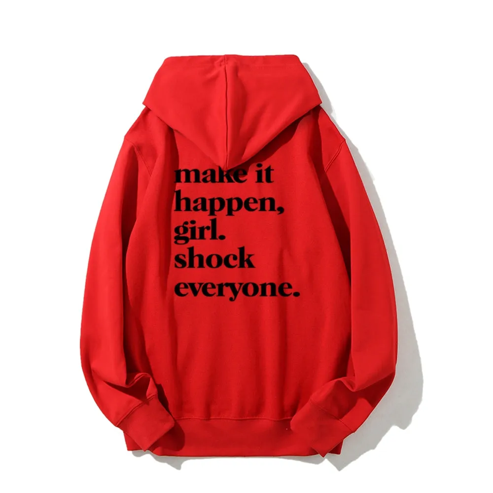 Women MAKE IT HAPPEN GIRL SHOCK EVERYONE Graphic Hoodies